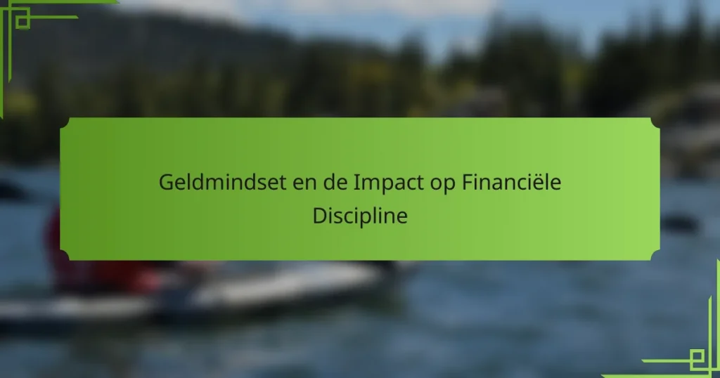 Geldmindset en de Impact op Financiële Discipline