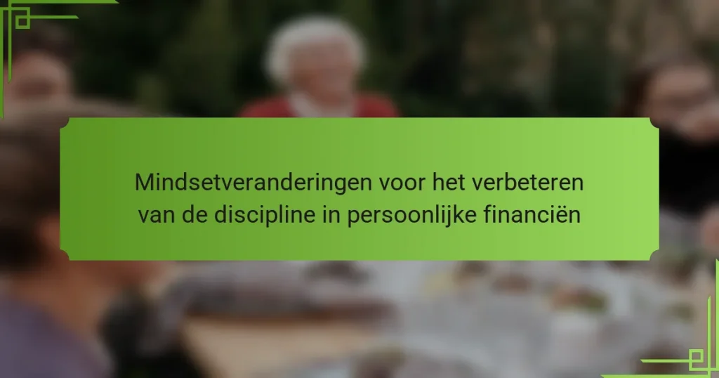 Mindsetveranderingen voor het verbeteren van de discipline in persoonlijke financiën