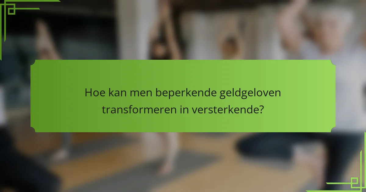 Hoe kan men beperkende geldgeloven transformeren in versterkende?