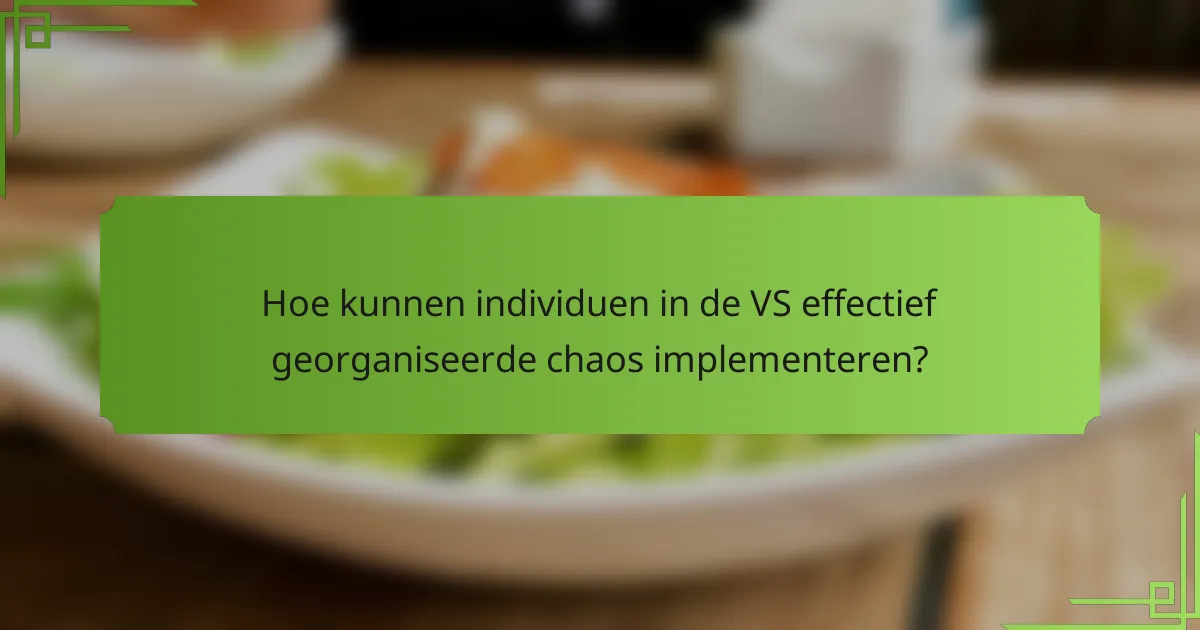 Hoe kunnen individuen in de VS effectief georganiseerde chaos implementeren?