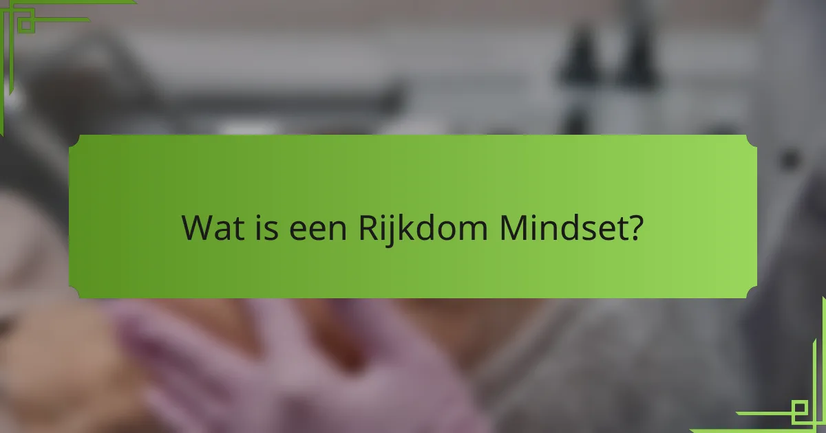 Wat is een Rijkdom Mindset?