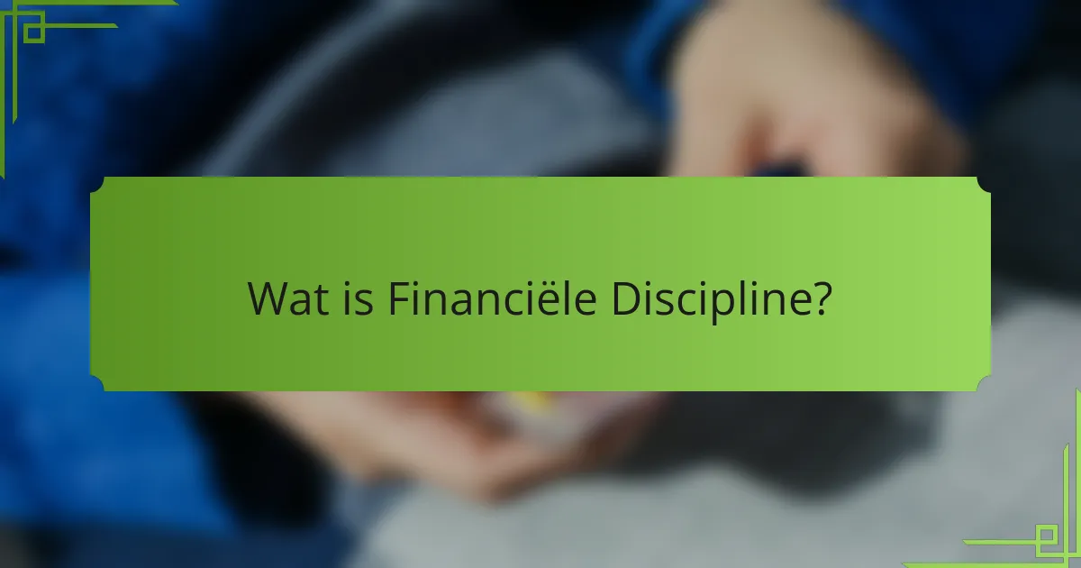 Wat is Financiële Discipline?