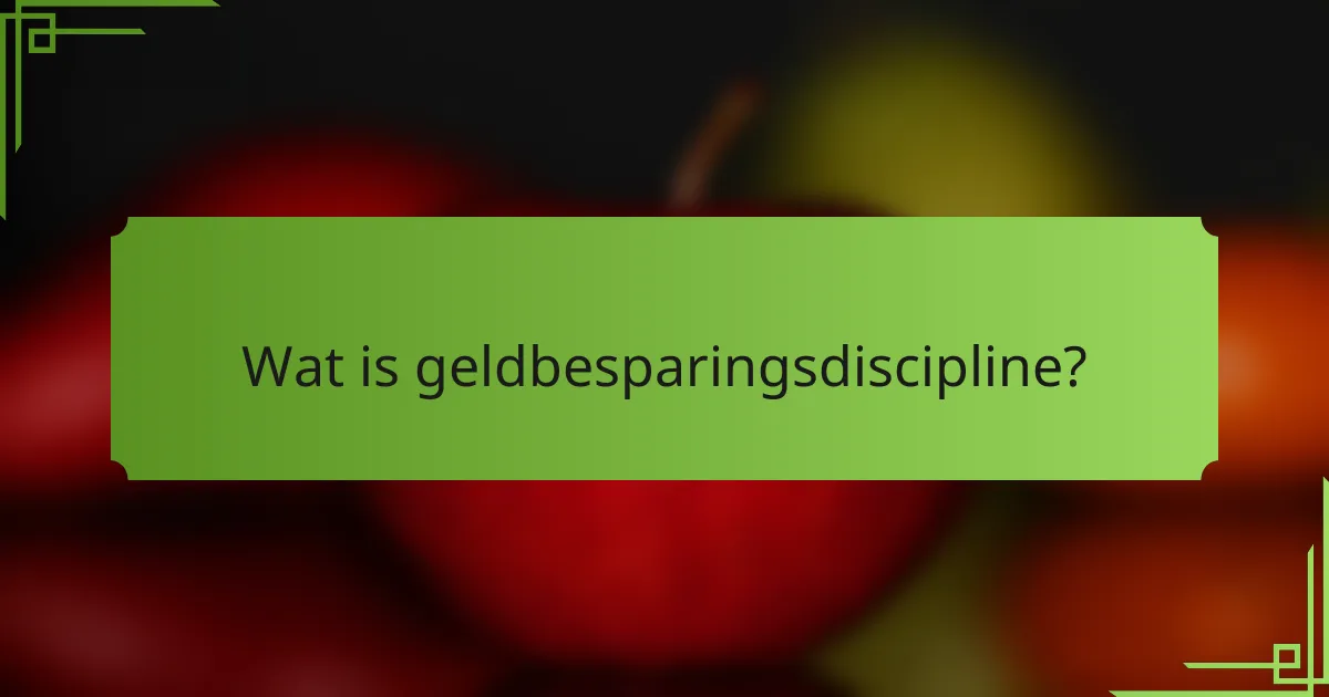 Wat is geldbesparingsdiscipline?