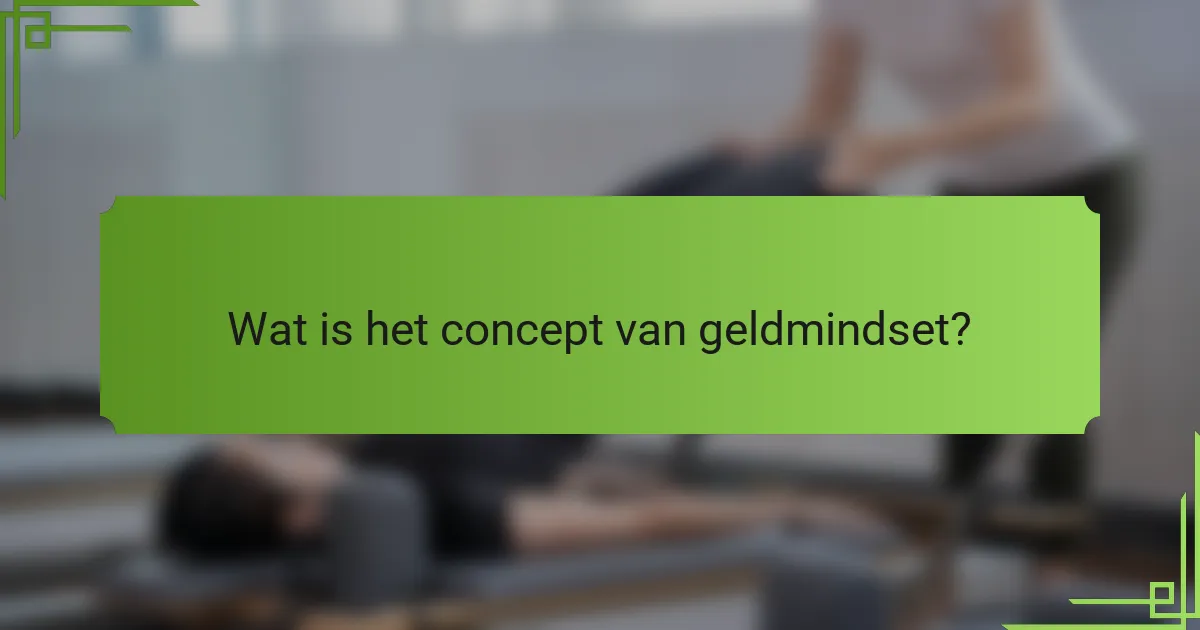 Wat is het concept van geldmindset?